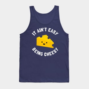 Cheesy Gift - Funny It Ain't Easy Being Cheesy Tank Top